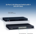 16 Port 2.5G Network Ethernet Switch, 16 x 2.5Gb RJ45 Ports, 4 x 10G SFP Slots, 240Gbps Switching Capacity, Desktop or Rack Mount/Metal Case/Fan Cooling/Plug and Play Unmanaged